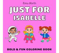 JUST FOR Isabelle - Bold & Fun Coloring Book [USA]