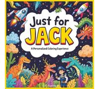 Just for Jack: A Personalized Coloring Experience: 50 total coloring pages | 28 coloring pages featuring Jack's name | 22 coloring pages themed for boys