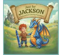 Just for Jackson: A Personalized Coloring Experience: 50 total coloring pages | 28 coloring pages featuring Jackson's name | 22 coloring pages themed for boys