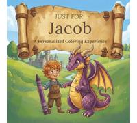 Just for Jacob: A Personalized Coloring Experience: 50 total coloring pages | 28 coloring pages featuring Jacob's name | 22 coloring pages themed for boys