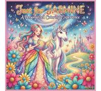 Just for Jasmine: A Personalized Coloring Experience: 50 total coloring pages | 28 coloring pages featuring Jasmine's name | 22 coloring pages themed for girls