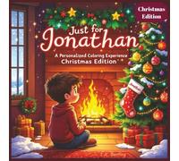Just for Jonathan: A Personalized Coloring Experience Christmas Edition: 50 total coloring pages | 50 coloring pages featuring Jonathan’s name | Every picture is themed for Christmas