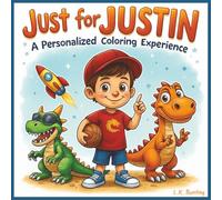 Just for Justin: A Personalized Coloring Experience: 50 total coloring pages | 28 coloring pages featuring Justin's name | 22 coloring pages themed for boys