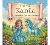 Just for Kamila: A Personalized Coloring Experience: 50 total coloring pages | 28 coloring pages featuring Kamila's name | 22 coloring pages themed for girls