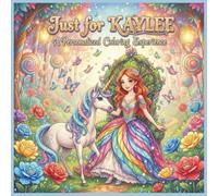 Just for Kaylee: A Personalized Coloring Experience: 50 total coloring pages | 28 coloring pages featuring Kaylee's name | 22 coloring pages themed for girls