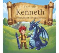 Just for Kenneth: A Personalized Coloring Experience: 50 total coloring pages | 28 coloring pages featuring Kenneth’s name | 22 coloring pages themed for boys