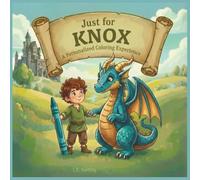 Just for Knox: A Personalized Coloring Experience: 50 total coloring pages | 28 coloring pages featuring Knox's name | 22 coloring pages themed for boys