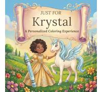 Just for Krystal: A Personalized Coloring Experience: 50 total coloring pages | 28 coloring pages featuring Krystal’s name | 22 coloring pages themed for girls