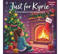 Just for Kyrie: A Personalized Coloring Experience Christmas Edition: 50 total coloring pages | 50 coloring pages featuring Kyrie’s name | Every picture is themed for Christmas