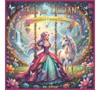Just for Lillian: A Personalized Coloring Experience: 50 total coloring pages | 28 coloring pages featuring Lillian's name | 22 coloring pages themed for girls