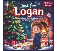 Just for Logan: A Personalized Coloring Experience Christmas Edition: 50 total coloring pages | 50 coloring pages featuring Logan’s name | Every picture is themed for Christmas