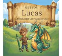 Just for Lucas: A Personalized Coloring Experience: 50 total coloring pages | 28 coloring pages featuring Lucas's name | 22 coloring pages themed for boys