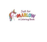 Just for Marlow: A Coloring Book