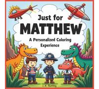 Just for Matthew: A Personalized Coloring Experience: 50 total coloring pages | 28 coloring pages featuring Matthew's name | 22 coloring pages themed for boys