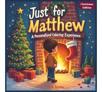Just for Matthew: A Personalized Coloring Experience Christmas Edition: 50 total coloring pages | 50 coloring pages featuring Matthew’s name | Every picture is themed for Christmas