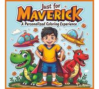Just for Maverick: A Personalized Coloring Experience: 50 total coloring pages | 28 coloring pages featuring Maverick's name | 22 coloring pages themed for boys