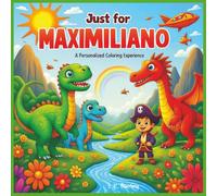 Just for Maximiliano: A Personalized Coloring Experience: 50 total coloring pages | 28 coloring pages featuring Maximiliano's name | 22 coloring pages themed for boys
