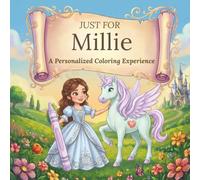 Just for Millie: A Personalized Coloring Experience: 50 total coloring pages | 28 coloring pages featuring Millie’s name | 22 coloring pages themed for girls