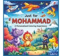 Just for Mohammad: A Personalized Coloring Experience: 50 total coloring pages | 28 coloring pages featuring Mohammad's name | 22 coloring pages themed for boys