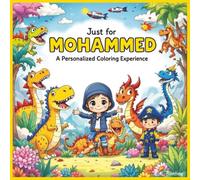 Just for Mohammed: A Personalized Coloring Experience: 50 total coloring pages | 28 coloring pages featuring Mohammed's name | 22 coloring pages themed for boys