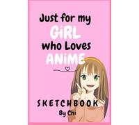 Just For My Girl who Loves Ainime: Sketchbook