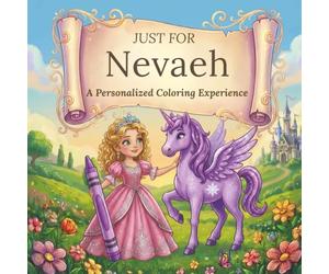 Just for Nevaeh: A Personalized Coloring Experience: 50 total coloring pages | 28 coloring pages featuring Nevaeh's name | 22 coloring pages themed for girls
