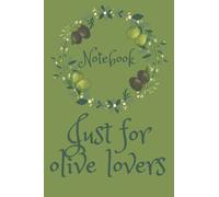Just for olive lovers notebook: journal 120 pages size 6"×9" inches green cover