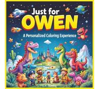 Just for Owen: A Personalized Coloring Experience: 50 total coloring pages | 28 coloring pages featuring Owen's name | 22 coloring pages themed for boys