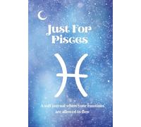 Just For Pisces: A soft journal where your emotions are allowed to flow