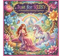 Just for Ruby: A Personalized Coloring Experience: 50 total coloring pages | 28 coloring pages featuring Ruby's name | 22 coloring pages themed for girls