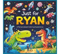 Just for Ryan: A Personalized Coloring Experience: 50 total coloring pages | 28 coloring pages featuring Ryan's name | 22 coloring pages themed for boys