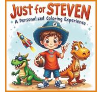 Just for Steven: A Personalized Coloring Experience: 50 total coloring pages | 28 coloring pages featuring Steven's name | 22 coloring pages themed for boys