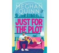 Just for the Plot: The next spicy and hilarious romcom in your new favourite sports romance series by bestselling author Meghan Quinn