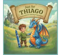 Just for Thiago: A Personalized Coloring Experience: 50 total coloring pages | 28 coloring pages featuring Thiago's name | 22 coloring pages themed for boys