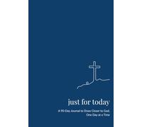 Just For Today: A 90-Day Journal to Draw Closer to God, One Day at a Time