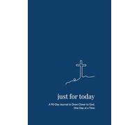 Just For Today: A 90-Day Journal to Draw Closer to God, One Day at a Time