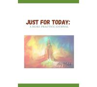 Just for Today; A Reiki Journal