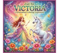 Just for Victoria: A Personalized Coloring Experience: 50 total coloring pages | 28 coloring pages featuring Victoria's name | 22 coloring pages themed for girls
