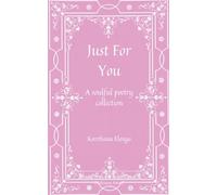 Just for you-A soulful poetry collection