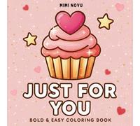 Just for You Bold & Easy Coloring Book with Sweet Words and Cozy Designs - Love Theme