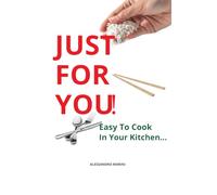 JUST FOR YOU!: Easy To Cook In Your Kitchen