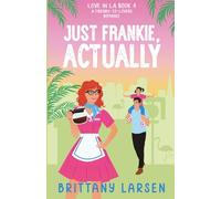 Just Frankie, Actually: A Friends-to-Lovers Romance