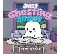 Just Ghosting About: A Comfort Coloring Book for Drifting Through the Day