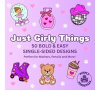 Just Girly Things: 50 Bold & Easy Single-Sided Designs