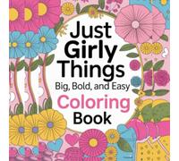 Just Girly Things Big bold and Easy Coloring Book, 40 Plus Simple Thick Lines Illustrations: Fun, Cute, and Simple Designs for Girls, Teens, Children Adults and Seniors Who Love Girly Style