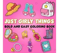Just Girly Things Bold and Easy Coloring Book: 51 Designs for Girls All ages