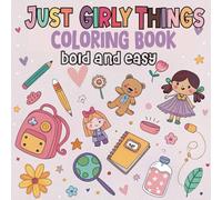 Just Girly Things Coloring Book: 50 Bold & Easy Cute Illustrations for Girls - Fun, Relaxing & Creative Coloring for Kids & Teens