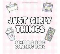Just Girly Things: Simple and Bold Coloring Book for Girls of All Ages