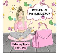 Just Girly Things: What’s in My Handbag. Funny and Easy Coloring Book for Women and Girls.