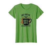 Just Give Me Coffee - Maglietta Divertente con Grafica Caffeine Addict Maglietta, Donna, Erba, 3XL